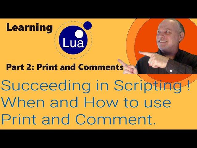 Learning Lua: Part 2 - Succeeding in Scripting! When and How to use Print and Comments