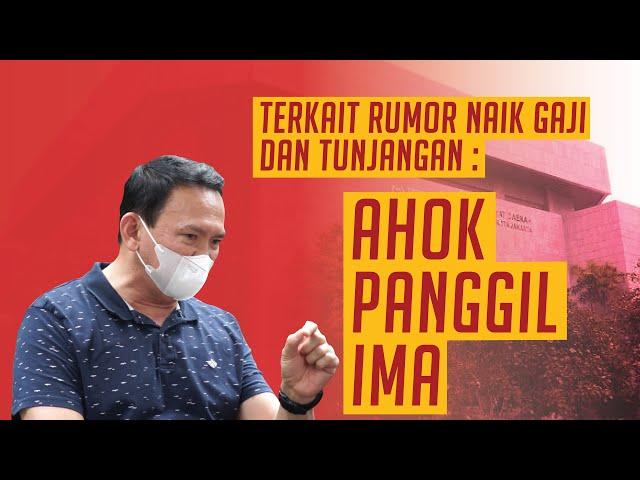 Terkait Rumor Naik Gaji dan Tunjangan: Ahok Panggil Ima