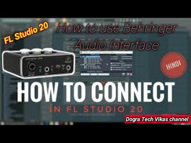 FL Studio 20.How to use Behringer Audio Interface kase use karna FL studio main.......