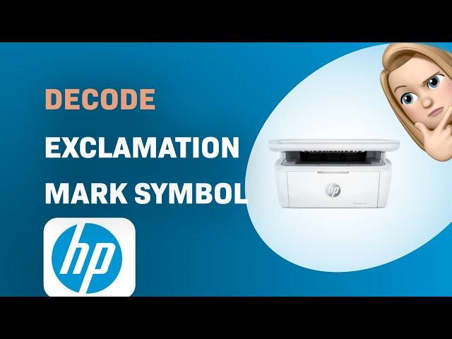 How to Decode the Exclamation Mark Symbol on HP LaserJet MFP M140we Printer