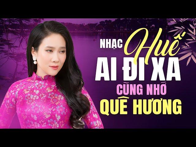 NHẠC HUẾ AI ĐI XA CŨNG NHỚ QUÊ HƯƠNG | GIỌNG CA NGỌT NGÀO VÂN KHÁNH CÀNG NGHE CÀNG MÊ