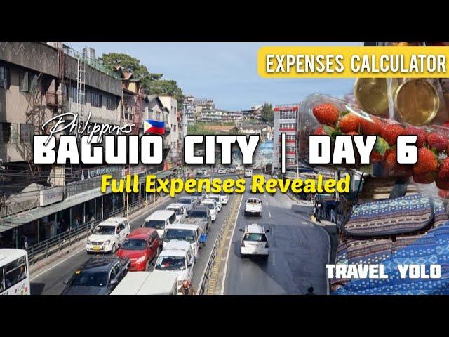 DAY 6 | 6 DAYS IN BAGUIO CITY | FULL EXPENSES REVEALED! + COMPLETE TRAVEL GUIDE [4K]