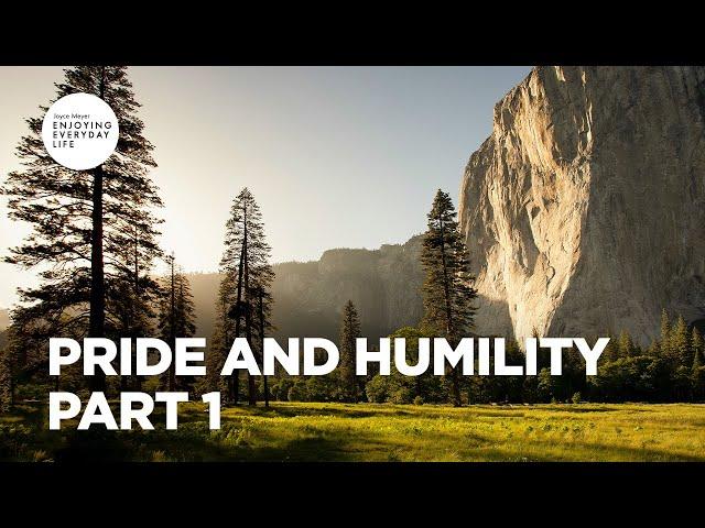 Pride and Humility - Part 1 | Joyce Meyer | Enjoying Everyday Life