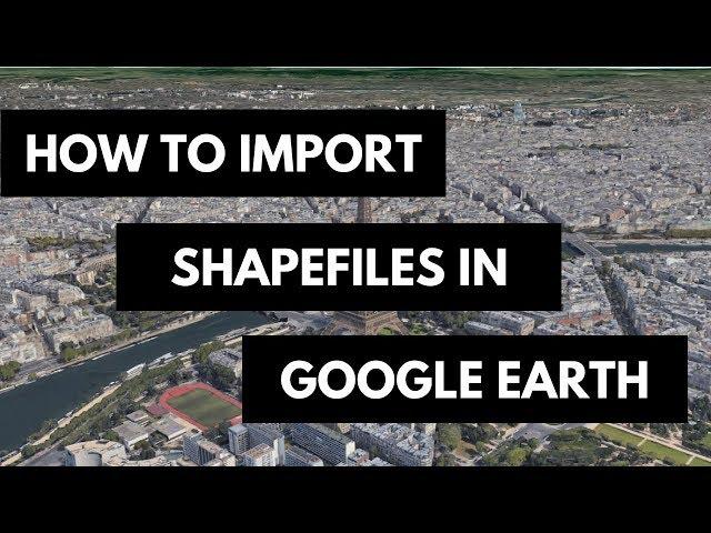 How To Import GIS Shapefiles in Google Earth Pro