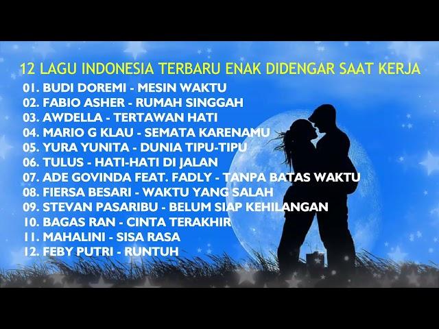 12 LAGU INDONESIA TERBARU ENAK DIDENGAR SAAT KERJA