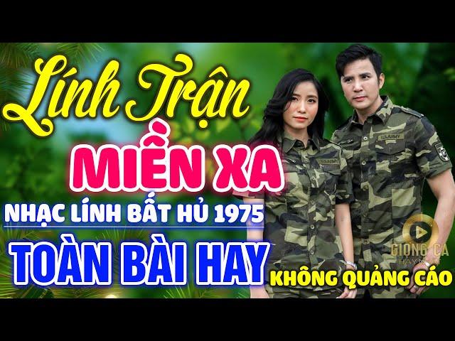 Lính Trận Miền Xa, Đêm Tiền Đồn  Lk Nhạc Lính 1975 Bất Hủ Vượt Thời Gian, Bolero Hay Nhất Hiện Nay