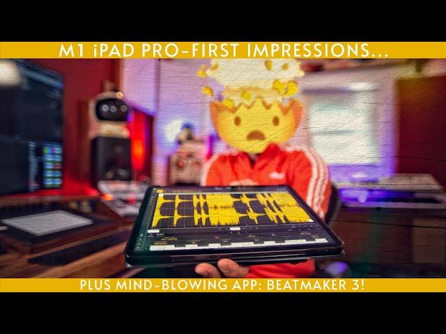 M1 iPad Pro-First Impressions and Beatmaker 3: Mind-blowing iPad App.