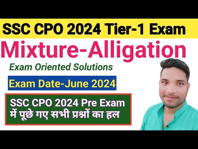 Ssc CPO 2024 Pre exam All maths questions || Mixture-Alligation questions asked in ssc cpo 2024 exa