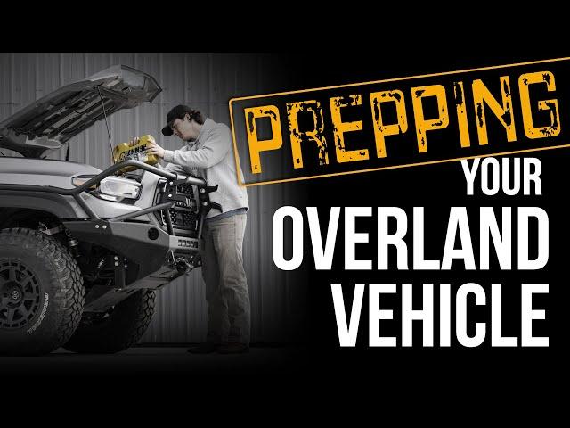 Prepping your Vehicle for Overland Travel﻿﻿ | X Overland's Proven Series - Tips, Gear, and Tactics