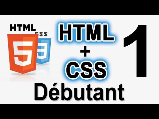 1. HTML et CSS - Débutant 100%: créer sa 1ère Page Web !