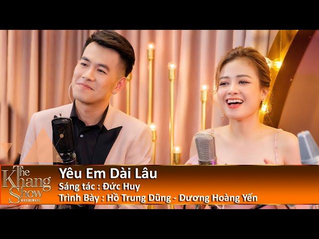 Yêu Em Dài Lâu - Hồ Trung Dũng ft. Dương Hoàng Yến (The Khang Show)