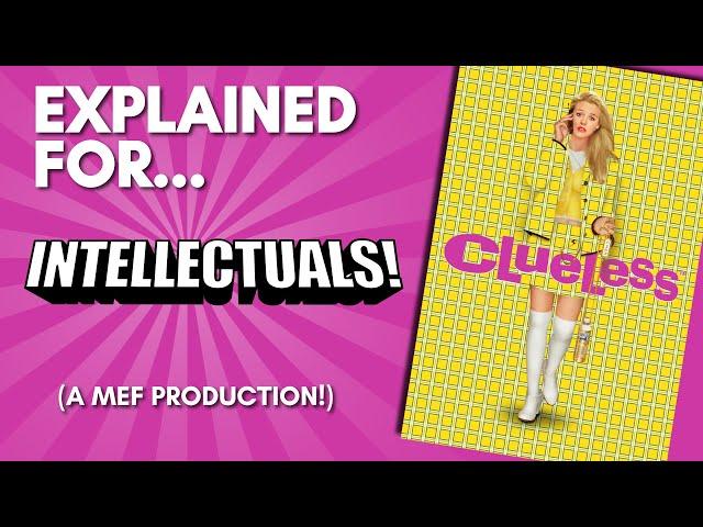 Clueless Explained For Intellectuals! (A Comedic MEF Commentary!)