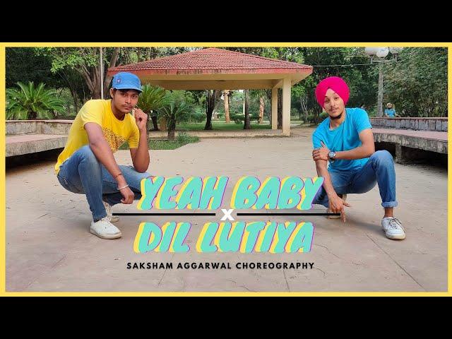 Yeah Baby x Dil Luteya | Saksham Aggarwal Choreography