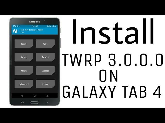 Install TWRP Recovery 3.0.0.0 on Galaxy Tab 4