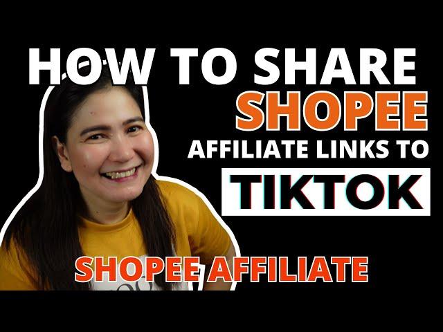 How to Share Shopee Affiliate Links to Tiktok? (SHOPEE AFFILIATE)