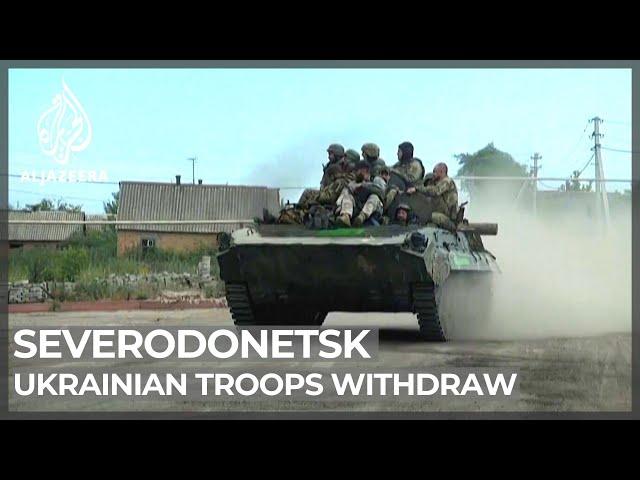 Ukraine forces to retreat from embattled Severodonetsk: Governor