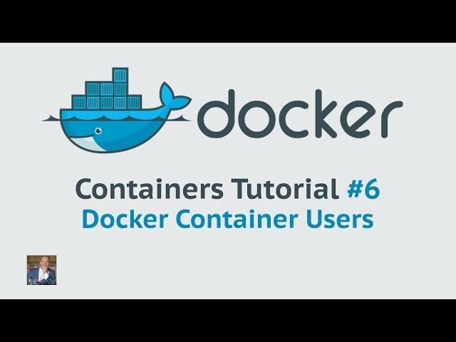 Docker Container Tutorial #6 Docker Container Users