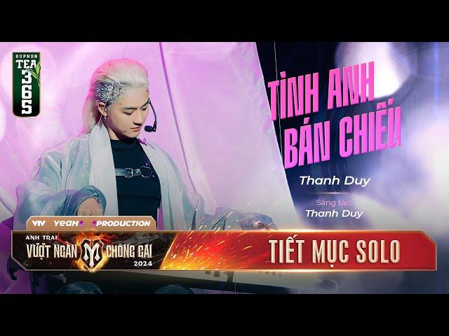 TÌNH ANH BÁN CHIẾU - ANH TÀI THANH DUY | Tiết mục SOLO Tại Anh Trai Vượt Ngàn Chông Gai 2024