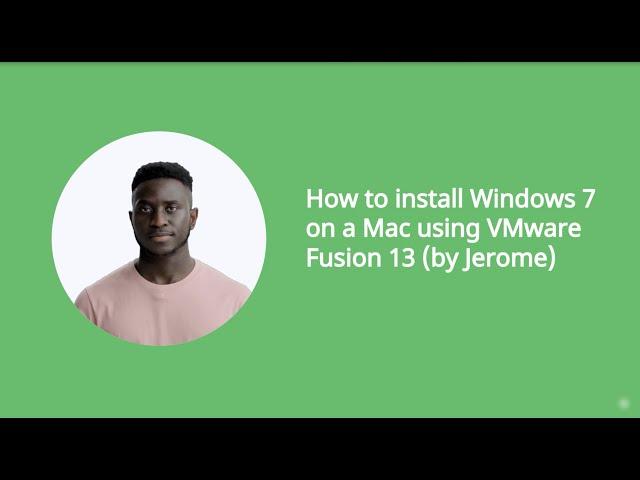 How to install Windows 7 on a Mac using VMware Fusion 13 (by Jerome)