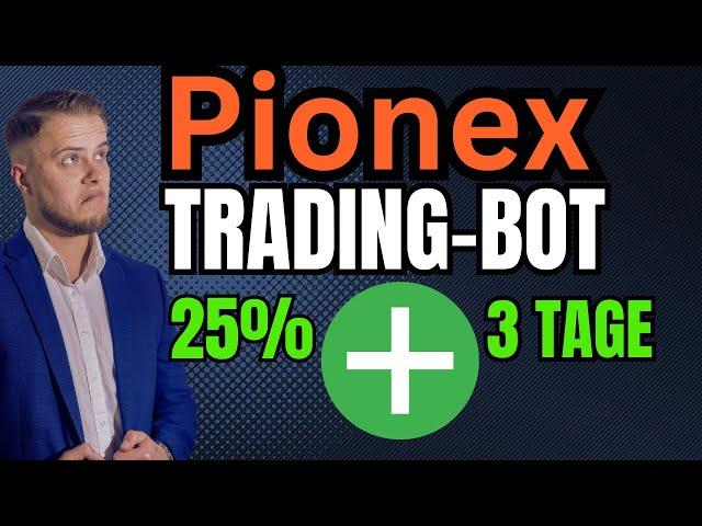 25% PLUS in 3 Tagen mit dem PIONEX Trading Bot