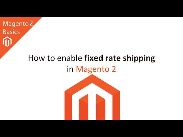 How to Set Up Fixed Rate Shipping in Magento 2