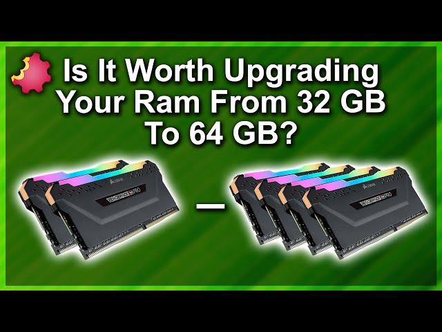 Worth Upgrading? — 32GB to 64GB RAM — Byte Size Tech