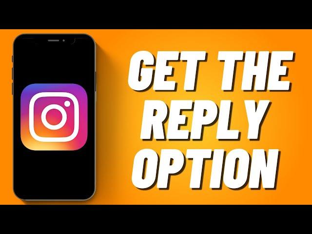 How To Get The Reply Option On Instagram