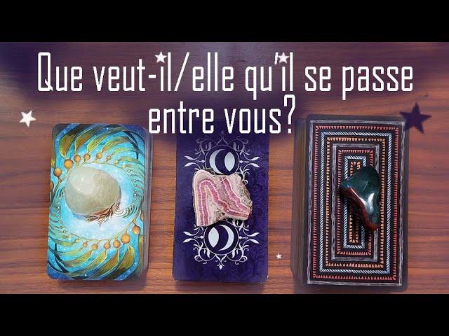  Qu'est-ce que cette personne voudrait qu’il se passe entre vous? 3 choix ~ intemporel