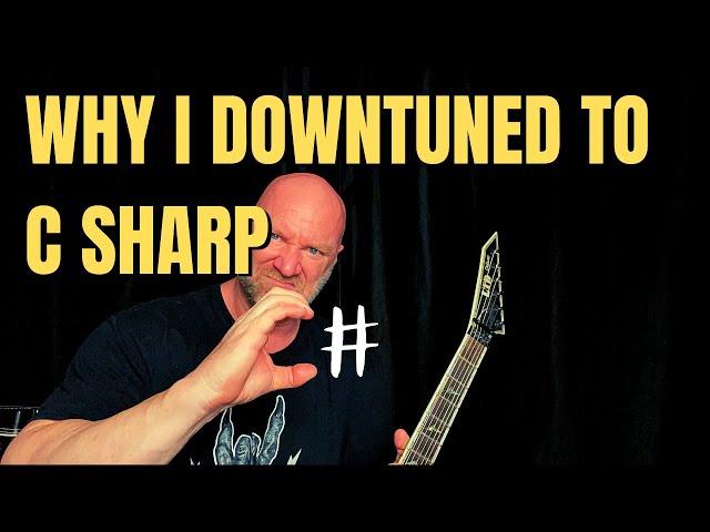 Why I Downtuned My Guitar to C# Sharp