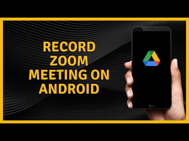 How To Record Zoom Meeting On Android (Best Tutorial)