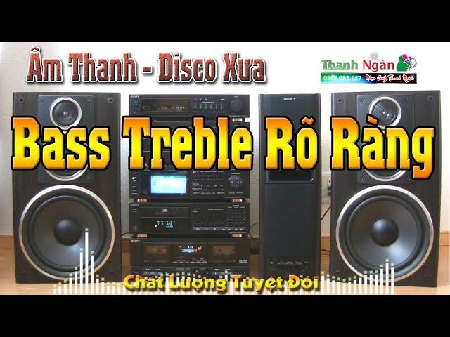 Âm Thanh Disco Xưa | Test Loa Sạch Bong Rõ Ràng Bass Treble - Nhạc Sống Thanh Ngân