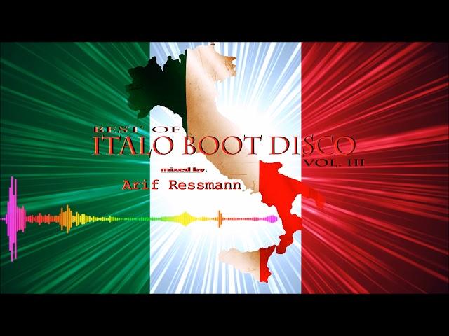 Best of Italo Boot Disco Vol. III mixed by arif ressmann ()