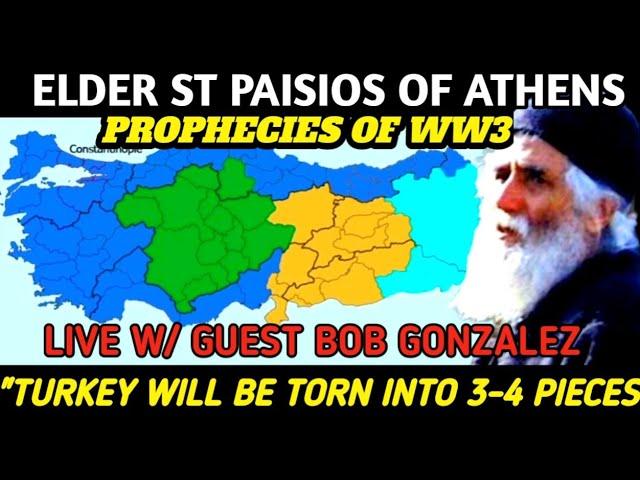 Live w/ Bob Gonzalez: Elder Paisios - Prophecy of WW3 & The Fate of Turkey, Russia and Greece!