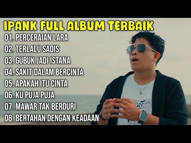 Kumpulan Lagu Ipank Full Album Terpopuler dan Terbaik 2024 - Perceraian Lara - Terlalu Sadis 