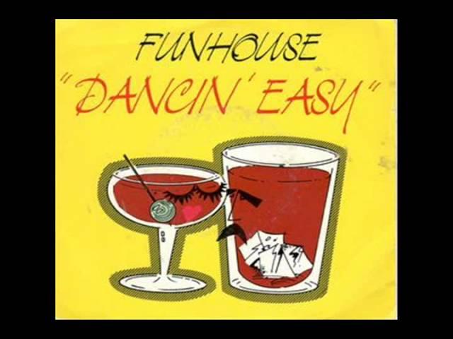 FUNHOUSE    -   Dancin' Easy