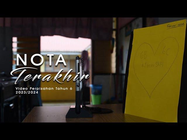 Video Perpisahan Tahun 6 : NOTA TERAKHIR