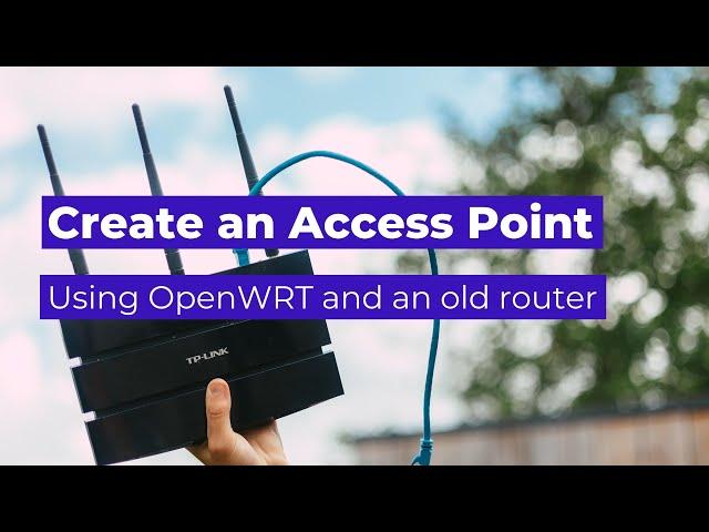 How to set up OpenWRT as an Access Point repeating your WiFi SSID