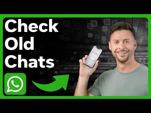 How To Check Old Chats In WhatsApp