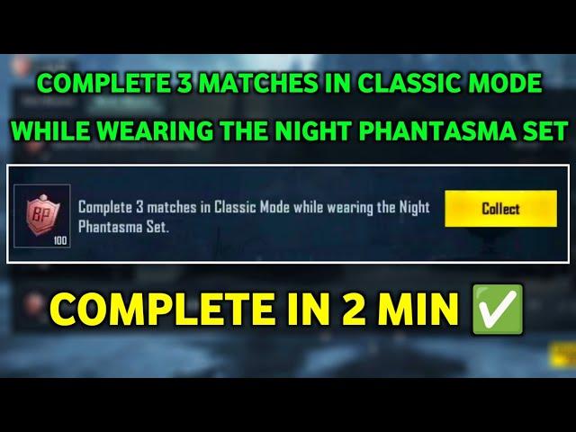 Complete 3 Matches In Classic Mode While Wearing The Night Phantasma Set. 0/3 Collect 100