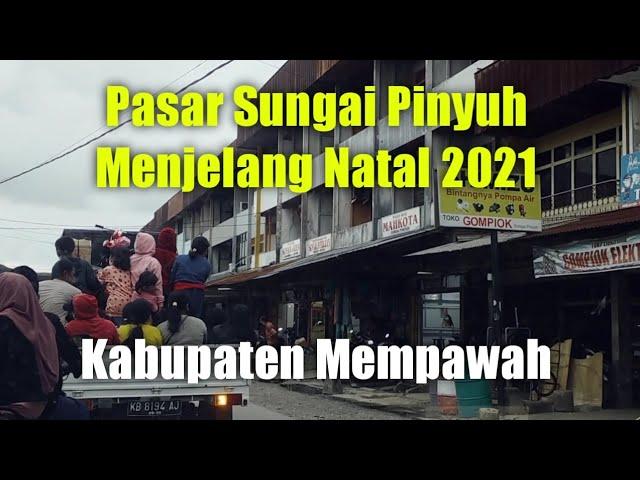 SUASANA PASAR SUNGAI PINYUH MENJELANG NATAL 2021