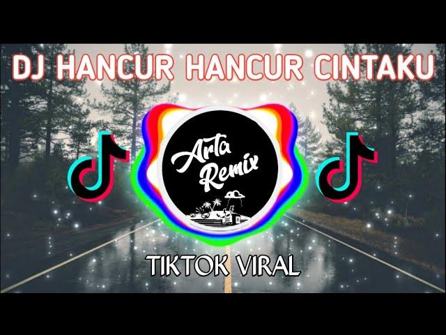 DJ HANCUR HANCUR CINTAKU SAKIT SAKIT HATIKU TIKTOK VIRAL  DJ AKU TETAP CINTA FULL BASS 2020