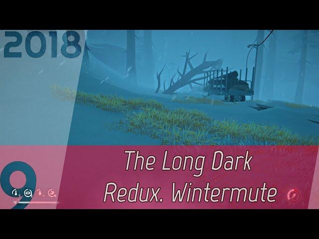 The Long Dark Redux. Wintermute p. 9 [1080p60] | OHG walkthrough