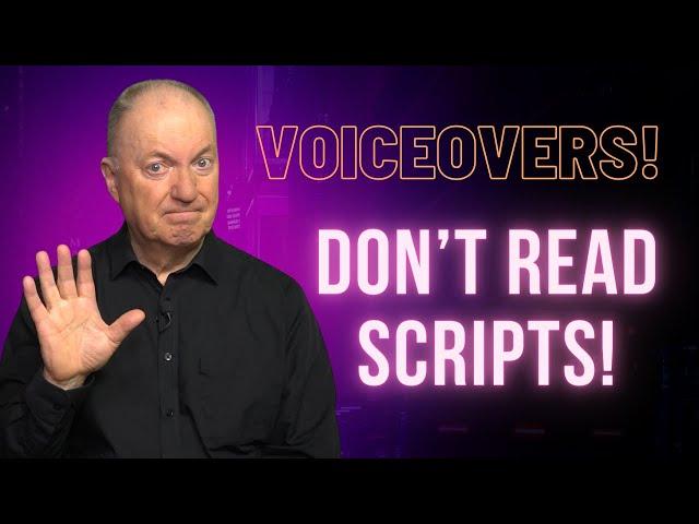 VOICEOVERS!  STOP READING SCRIPTS!