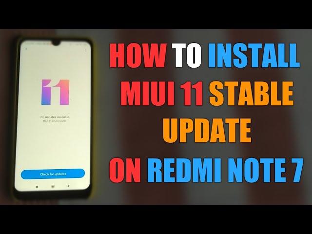 How To Install MIUI 11 Stable Update On Redmi Note 7 | Install MIUI 11.0.5.0 On Redmi Note 7