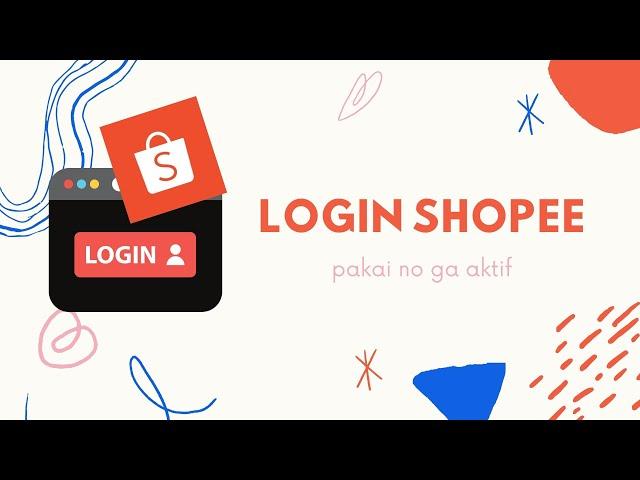 Bagaimana Cara Login Shopee Jika No HP Tidak Aktif?