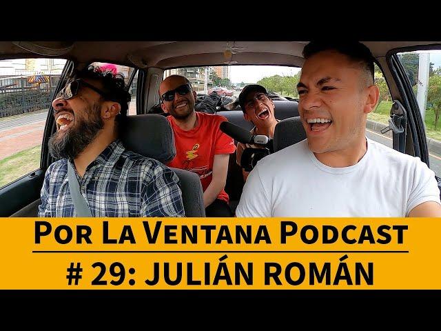 Por La Ventana Podcast # 29: Julián Román