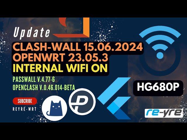 OpenWrt 23.05.3 Stable Clash-Wall 15.06.2024 For HG680P Support WiFi On | REYRE-WRT