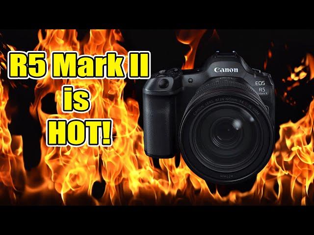 Canon R5 Mark II:  Will Overheating Issues be Worse Than Original R5?