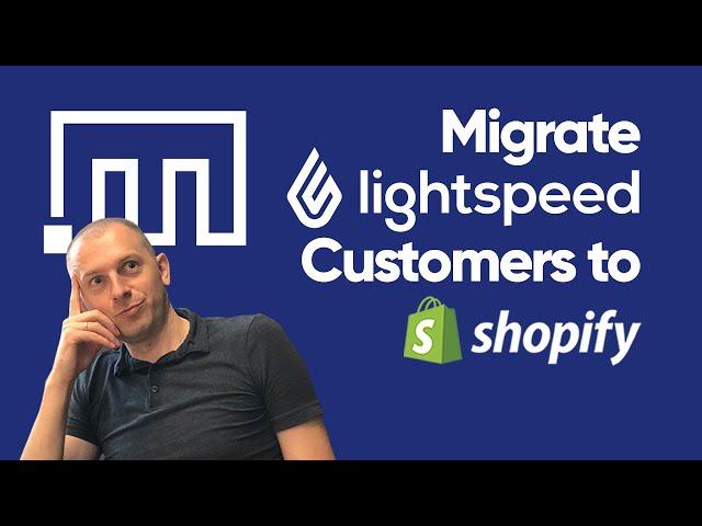 Migrate Lightspeed Customers to Shopify