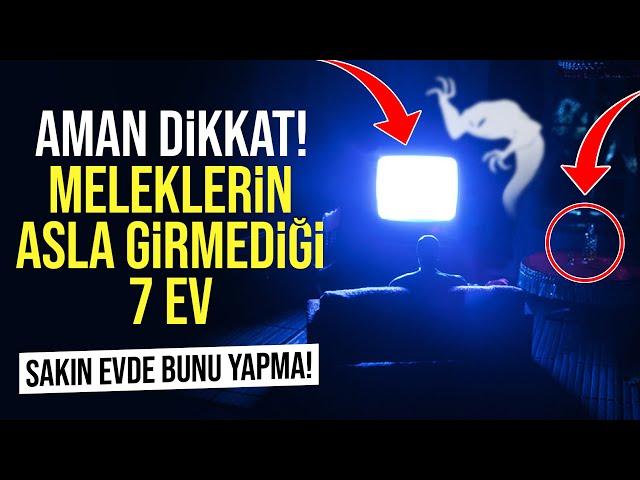 Meleklerin Asla Girmediği 7 Ev. Aman Dikkat! Sakın Evde Bunları Yapma!